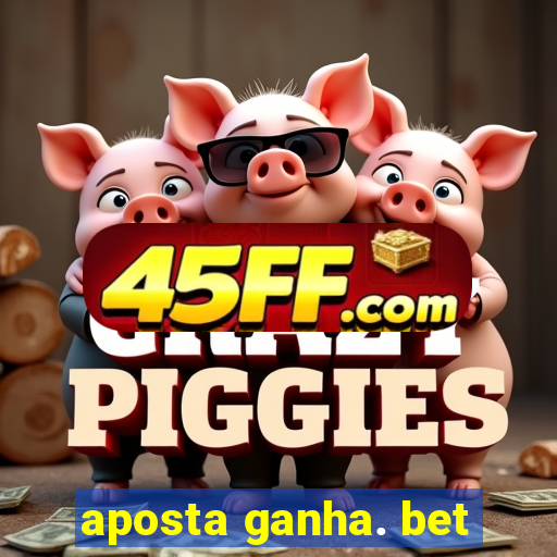 aposta ganha. bet